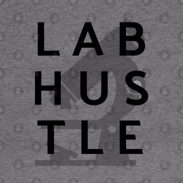 Lab Hustle Laboratory Life by MedleyDesigns67